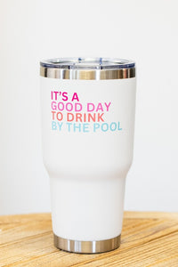 30oz WHITE DRINK BY THE POOL TUMBLER