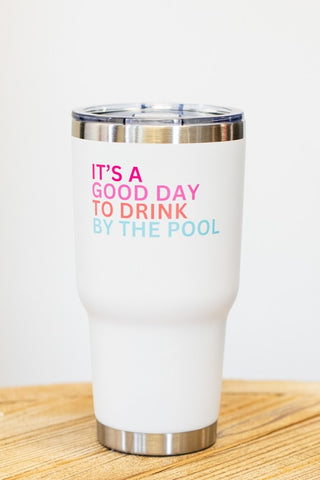 30oz WHITE DRINK BY THE POOL TUMBLER