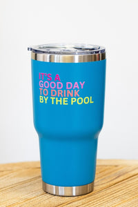 30oz BLUE DRINK BY THE POOL TUMBLER